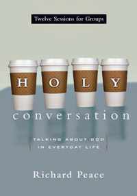 Holy Conversation: Talking about God in Everyday Life