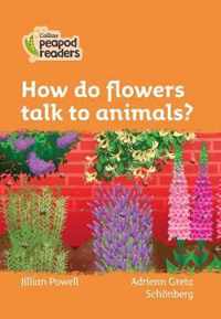 Collins Peapod Readers - Level 4 - How do flowers talk to animals?