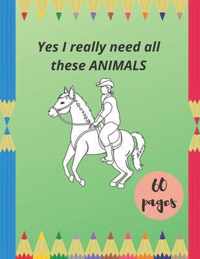 Yes I really need all these ANIMALS