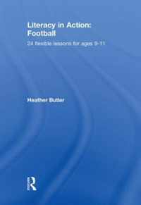 Literacy In Action: Football: 24 Flexible Lessons For Ages 9-11