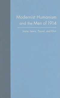 Modernist Humanism and the Men of 1914