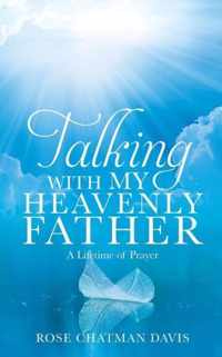 Talking with My Heavenly Father Rose Chatman Davis