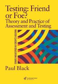 Testing: Friend or Foe?: Theory and Practice of Assessment and Testing