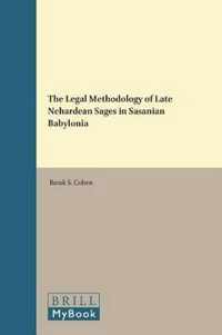 The Legal Methodology of Late Nehardean Sages in Sasanian Babylonia