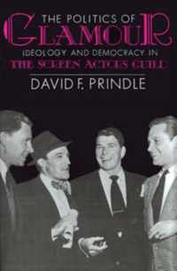 The Politics of Glamour: Ideology and Democracy in the Screen Actors Guild