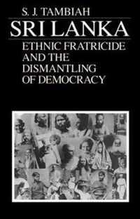 Sri Lanka--Ethnic Fratricide and the Dismantling of Democracy