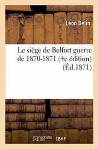 Le Siege de Belfort Guerre de 1870-1871 4e Edition