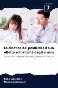 La cinetica dei pesticidi e il suo effetto sull'attivita degli enzimi