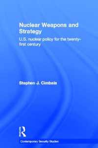 Nuclear Weapons and Strategy: Us Nuclear Policy for the Twenty-First Century