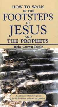 How to Walk in the Footsteps of Jesus and the Prophets