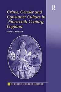 Crime, Gender and Consumer Culture in Nineteenth-Century England