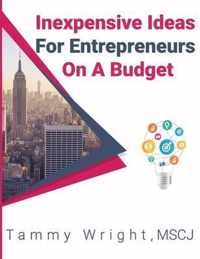 Inexpensive Ideas For Entrepreneurs On A Budget