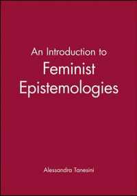 An Introduction to Feminist Epistemologies