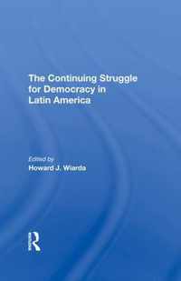 The Continuing Struggle For Democracy In Latin America