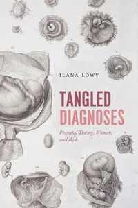 Tangled Diagnoses  Prenatal Testing, Women, and Risk