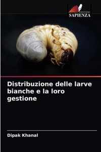 Distribuzione delle larve bianche e la loro gestione