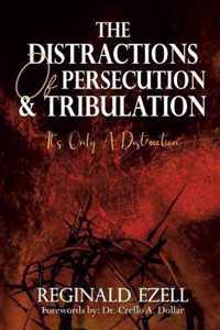 The Distractions of Persecution & Tribulation