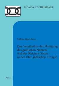 Das Verständnis der Heiligung des göttlichen Namens und des Reiches Gottes in der alten jüdischen Liturgie