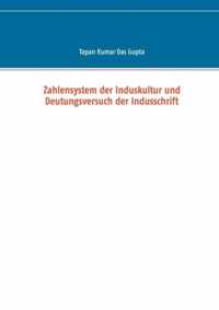 Zahlensystem der Induskultur und Deutungsversuch der Indusschrift