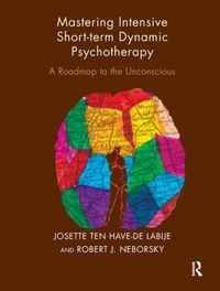 Mastering Intensive Short-Term Dynamic Psychotherapy