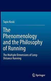 The Phenomenology and the Philosophy of Running: The Multiple Dimensions of Long-Distance Running