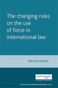 The Changing Rules on the Use of Force in International Law