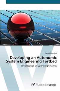 Developing an Autonomic System Engineering Testbed