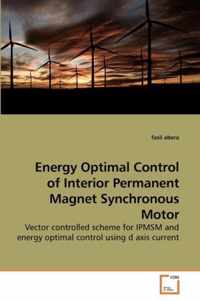 Energy Optimal Control of Interior Permanent Magnet Synchronous Motor