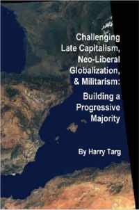 Challenging Late Capitalism, Neoliberal Globalization, & Militarism