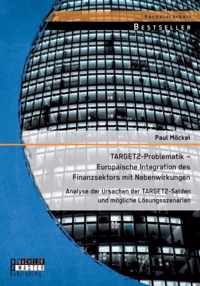 TARGET2-Problematik - Europaische Integration des Finanzsektors mit Nebenwirkungen