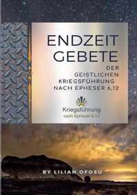 Endzeitgebete der geistlichen Kriegsfuhrung nach Epheser 6,12