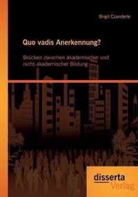 Quo vadis Anerkennung? Brucken zwischen akademischer und nicht-akademischer Bildung