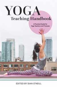 Yoga Teaching Handbook: A Practical Guide for Yoga Teachers and Trainees