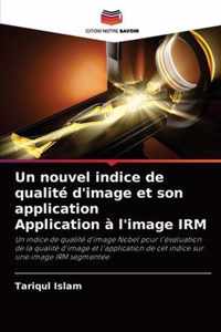 Un nouvel indice de qualite d'image et son application Application a l'image IRM