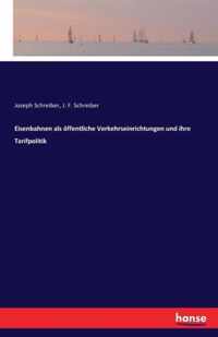 Eisenbahnen als oeffentliche Verkehrseinrichtungen und ihre Tarifpolitik