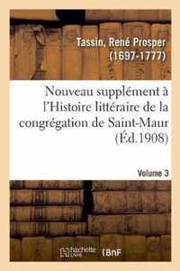 Nouveau Supplement A l'Histoire Litteraire de la Congregation de Saint-Maur. Volume 3