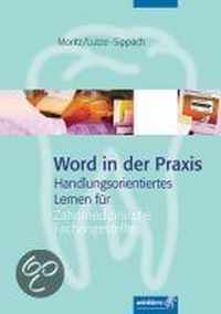 Word in der Praxis. Handlungsorientiertes Lernen für Zahnmedizinische Fachangestellte