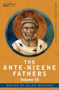 The Ante-Nicene Fathers: The Writings of the Fathers Down to A.D. 325, Volume IX