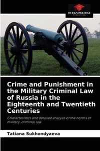 Crime and Punishment in the Military Criminal Law of Russia in the Eighteenth and Twentieth Centuries