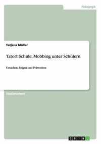 Tatort Schule. Mobbing unter Schulern