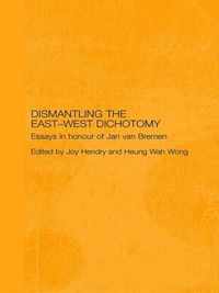 Dismantling the East-West Dichotomy: Essays in Honour of Jan Van Bremen