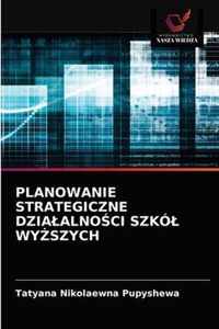 Planowanie Strategiczne Dzialalnoci Szkol Wyszych