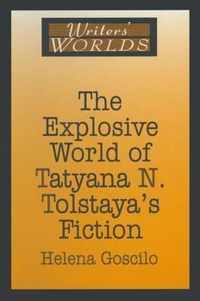 The Explosive World of Tatyana N. Tolstaya's Fiction