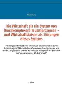 Die Wirtschaft als ein System von (hochkomplexen) Tausch- (und Versorgungs-) Prozessen