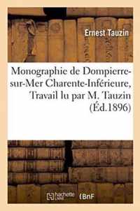 Monographie de Dompierre-Sur-Mer Charente-Inferieure, Travail Lu Par M. Tauzin