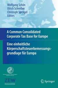 A Common Consolidated Corporate Tax Base for Europe - Eine einheitliche Körperschaftsteuerbemessungsgrundlage für Europa