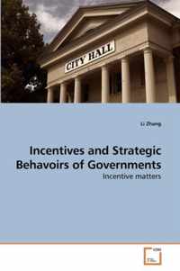 Incentives and Strategic Behavoirs of Governments