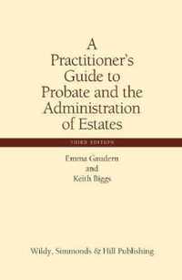 A Practitioner's Guide to Probate and the Administration of Estates