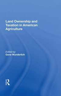 Land Ownership And Taxation In American Agriculture