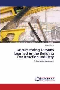 Documenting Lessons Learned in the Building Construction Industry